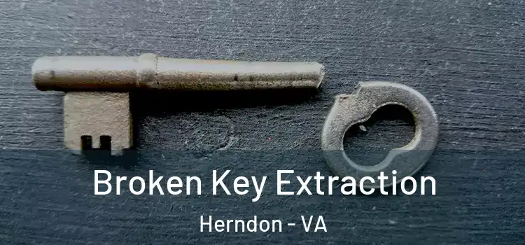 Broken Key Extraction Herndon - VA