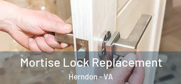 Mortise Lock Replacement Herndon - VA