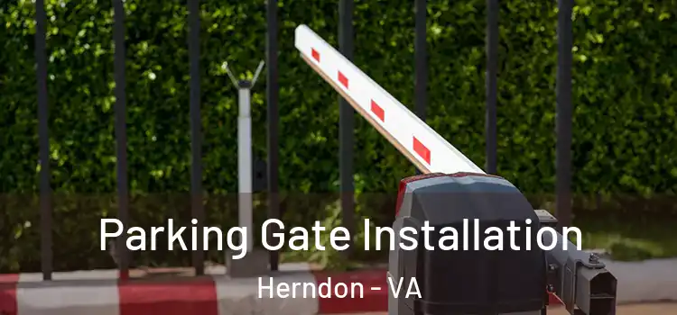  Parking Gate Installation Herndon - VA
