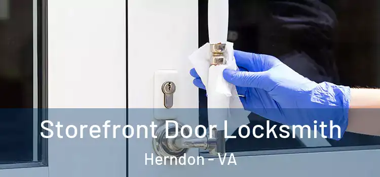 Storefront Door Locksmith Herndon - VA